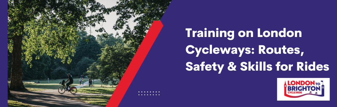 Training on London Cycleways: Routes, Safety & Skills for Rides